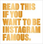 Read This If You Want to be Instagram Famous (Paperback)