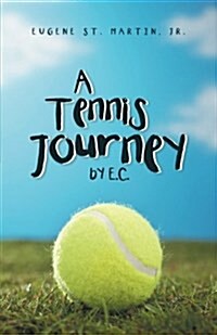 A Tennis Journey by E.C. (Paperback)
