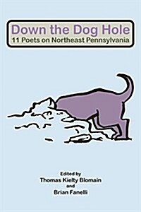 Down the Dog Hole: 11 Poets on Northeast Pennsylvania (Paperback)