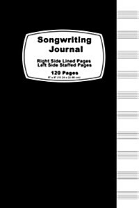 Songwriting Journal: Classic Black Cover, Lined Ruled Paper and Staff, Manuscript Paper for Music Notes, Lyrics or Poetry. for Musicians, S (Paperback)