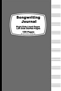 Songwriting Journal: Stylish Gray Cover, Lined Ruled Paper and Staff, Manuscript Paper for Music Notes, Lyrics or Poetry. for Musicians, St (Paperback)