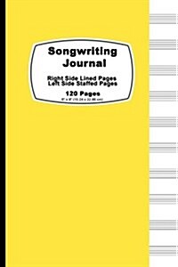 Songwriting Journal: Yellow Pastel Cover, Lined Ruled Paper and Staff, Manuscript Paper for Music Notes, Lyrics or Poetry. for Musicians, S (Paperback)