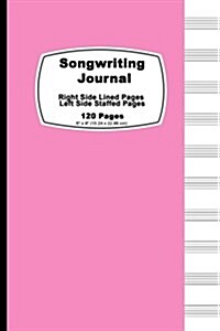 Songwriting Journal: Pink Pastel Cover, Lined Ruled Paper and Staff, Manuscript Paper for Music Notes, Lyrics or Poetry. for Musicians, Stu (Paperback)