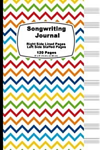 Songwriting Journal: Rainbow Chevron Cover, Lined Ruled Paper and Staff, Manuscript Paper for Music Notes, Lyrics or Poetry. for Musicians, (Paperback)