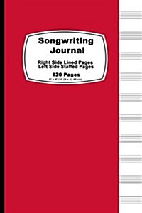 Songwriting Journal: Red Cover, Lined Ruled Paper and Staff, Manuscript Paper for Music Notes, Lyrics or Poetry. for Musicians, Students, T (Paperback)