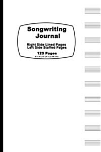 Songwriting Journal: Classic White Cover, Lined Ruled Paper and Staff, Manuscript Paper for Music Notes, Lyrics or Poetry. for Musicians, S (Paperback)