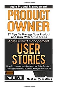 Agile Product Management: Product Owner 27 Tips & User Stories 21 Tips (Paperback)