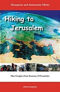 Hiking to Jerusalem: One Couple, Four Seasons, 13 Countries (Paperback)