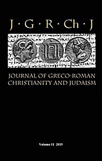 Journal of Greco-Roman Christianity and Judaism 11 (2015) (Hardcover)