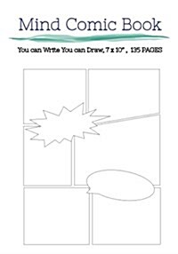 Mind Comic Book - 7 x 10 135 P, 6 Panel, Blank Comic Books, Create By Yoursel: Make your own comics come to life (Paperback)