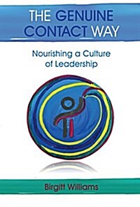 The Genuine Contact Way: Nourishing a Culture of Leadership (Paperback)