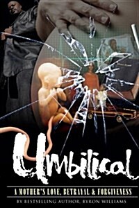 Umbilical: A Mothers Love, Betrayal & Forgiveness (Paperback)