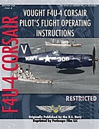 Vought F4u-4 Corsair Pilots Flight Operating Instructions (Hardcover)