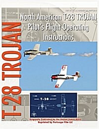 North American T-28 Trojan Pilots Flight Operating Instructions (Hardcover)