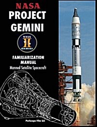 NASA Project Gemini Familiarization Manual Manned Satellite Spacecraft (Hardcover)