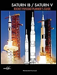 Saturn Ib / Saturn V Rocket Payload Planners Guide (Hardcover)