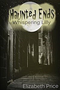 Haunted Ends: Whispering Lilly (Paperback)