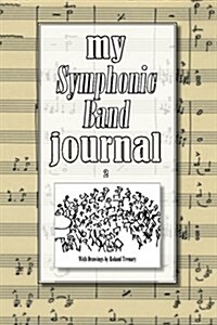 My Symphonic Band Journal 2: An Inspiring All-Purpose Booklet to Write In. (Paperback)