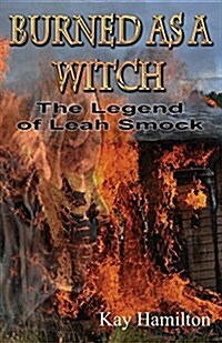 Burned as a Witch: The Legend of Leah Smock (Paperback)