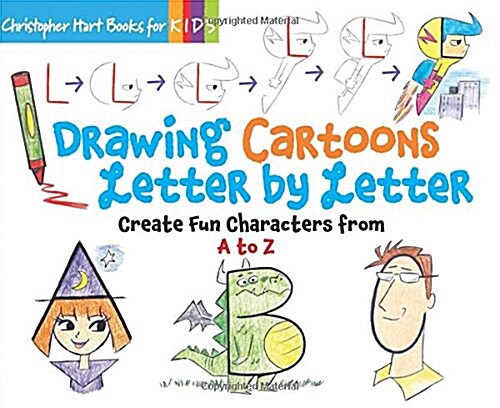 Drawing Cartoons Letter by Letter, Volume 3: Create Fun Characters from A to Z (Paperback)