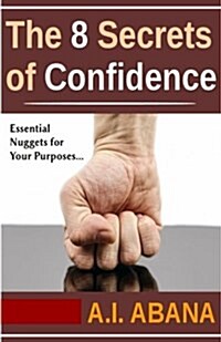 The 8 Secrets of Confidence (Paperback)