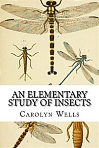 An Elementary Study of Insects (Paperback)
