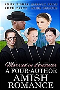 Married in Lancaster a Four-Author Amish Romance (Paperback)