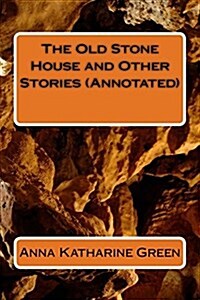 The Old Stone House and Other Stories (Annotated) (Paperback)