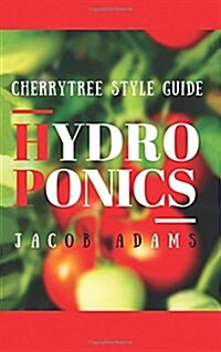 Hydroponics: A Guide Book Youll Regret Not Reading (Paperback)