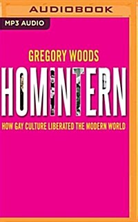 Homintern: How Gay Culture Liberated the Modern World (MP3 CD)