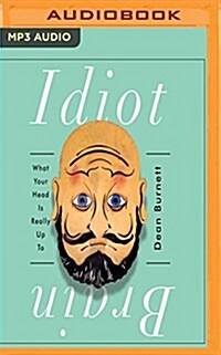 Idiot Brain: What Your Head Is Really Up to (MP3 CD)