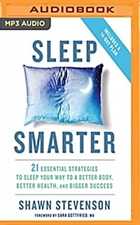 Sleep Smarter: 21 Essential Strategies to Sleep Your Way to a Better Body, Better Health, and Bigger Success (MP3 CD)