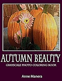 Autumn Beauty Grayscale Photo Coloring Book (Paperback)