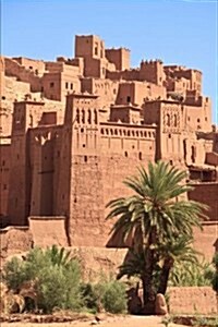 Casbah Ait Benhaddou in Morocco Journal: 150 Page Lined Notebook/Diary (Paperback)