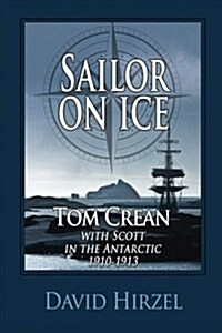 Sailor on Ice: Tom Crean: With Scott in the Antarctic 1910-1913 (Paperback)