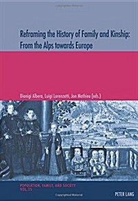 Reframing the History of Family and Kinship: From the Alps Towards Europe (Paperback)