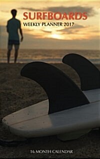 Surfboards Weekly Planner 2017: 16 Month Calendar (Paperback)