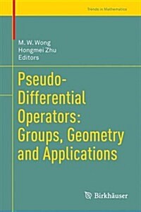 Pseudo-Differential Operators: Groups, Geometry and Applications (Hardcover, 2017)