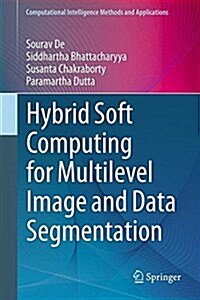 Hybrid Soft Computing for Multilevel Image and Data Segmentation (Hardcover, 2016)