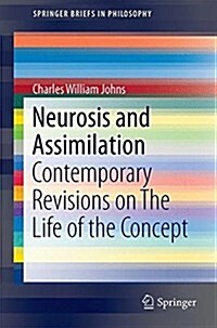 Neurosis and Assimilation: Contemporary Revisions on the Life of the Concept (Paperback, 2016)
