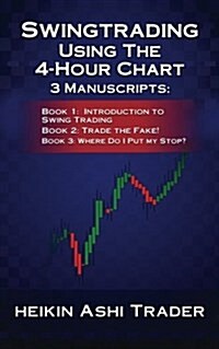 Swing Trading Using the 4-Hour Chart, 1-3: 3 Manuscripts (Paperback)