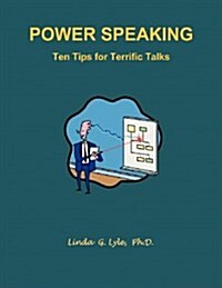 Power Speaking Ten Tips for Terrific Talks (Paperback)