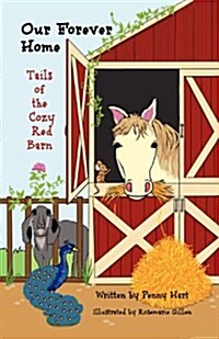 Our Forever Home Tails of the Cozy Red Barn (Paperback)