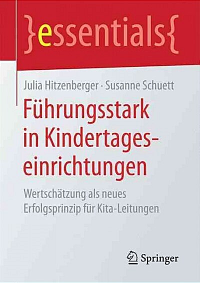 F?rungsstark in Kindertageseinrichtungen: Wertsch?zung ALS Neues Erfolgsprinzip F? Kita-Leitungen (Paperback, 1. Aufl. 2017)