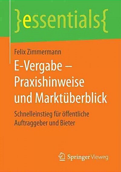 E-Vergabe - Praxishinweise Und Markt?erblick: Schnelleinstieg F? ?fentliche Auftraggeber Und Bieter (Paperback, 1. Aufl. 2016)