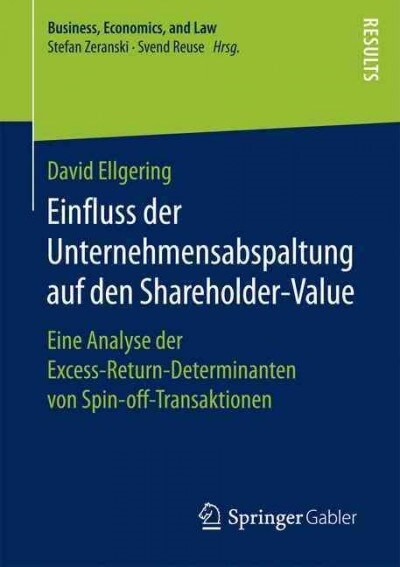 Einfluss Der Unternehmensabspaltung Auf Den Shareholder-Value: Eine Analyse Der Excess-Return-Determinanten Von Spin-Off-Transaktionen (Paperback)