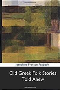 Old Greek Folk Stories Told Anew (Paperback)