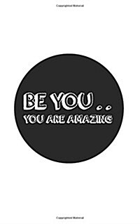 Be You .. You Are Amazing (Paperback)