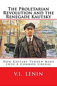 The Proletarian Revolution and the Renegade Kautsky (Paperback)