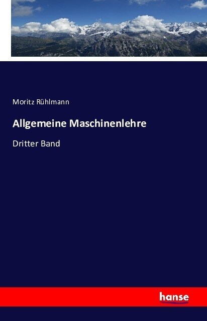 Allgemeine Maschinenlehre: Dritter Band (Paperback)
